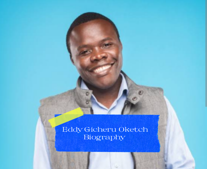 Eddy Gicheru Oketch Biography